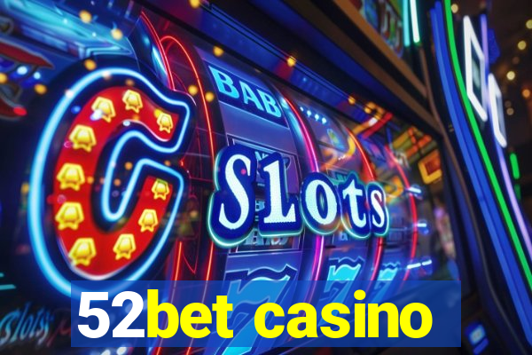 52bet casino